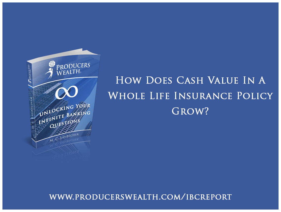 How Does Cash Value In A Whole Life Insurance Policy Grow? - Producers ...